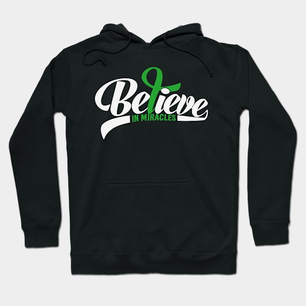 Believe In Miracles Kidney Disease Awareness Green Ribbon Warrior Support Survivor Hoodie by celsaclaudio506